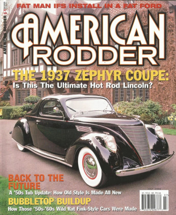 AMERICAN RODDER 2006 JULY - '37 ZEPHYR,FAT MAN INSTALL, BUBBLE-TOP RAT FINK CARS